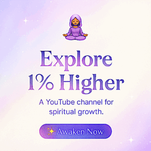 Explore 1% Higher – A spiritual awakening YouTube channel with wisdom, healing, and light.